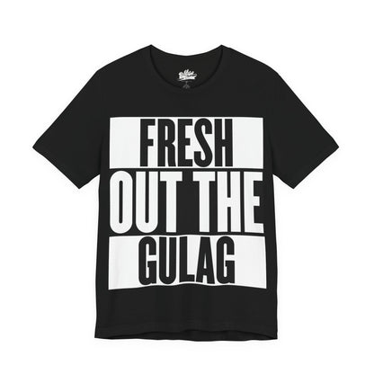 Fresh Out The Gulag T-Shirt