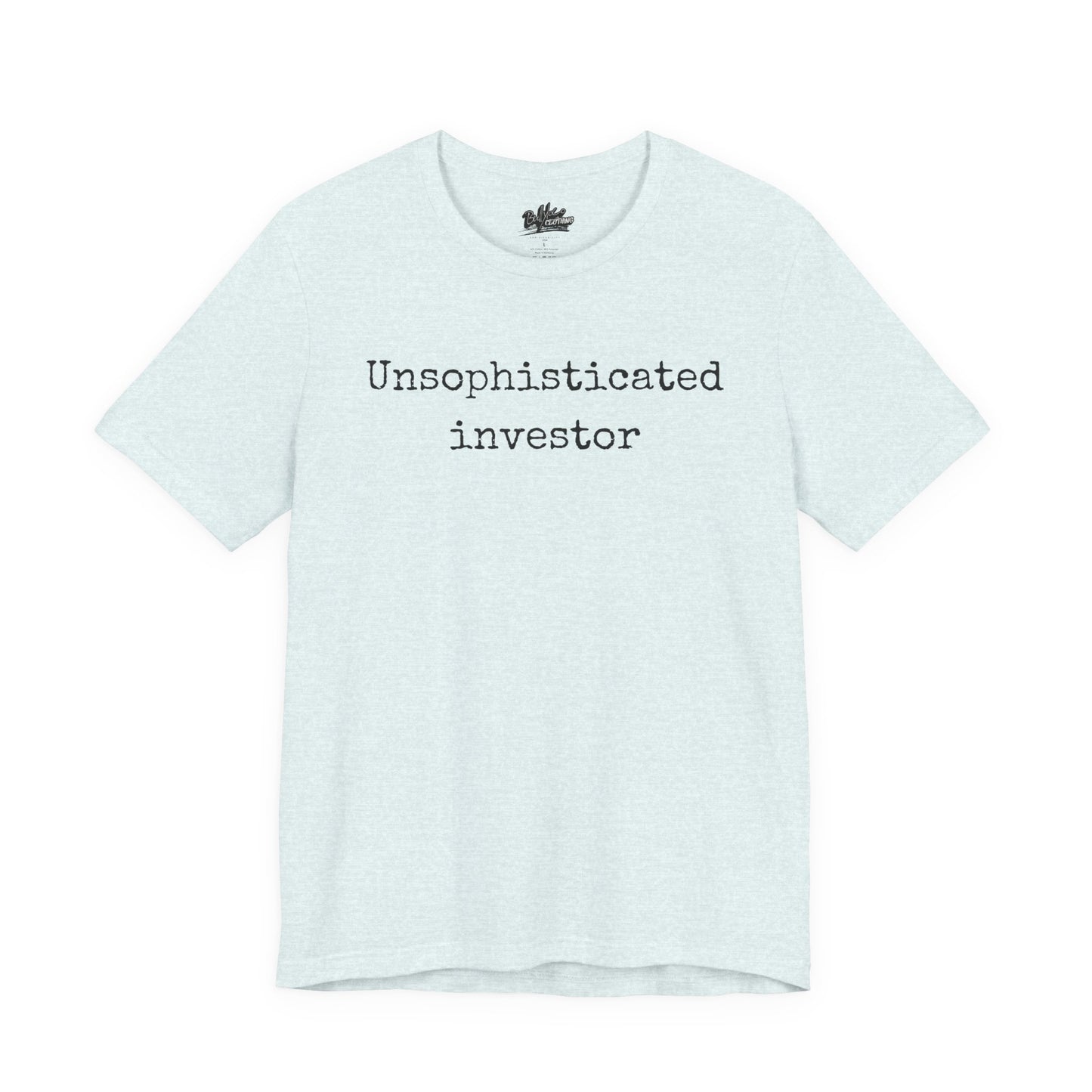 Unsophisticated Investor T-Shirt