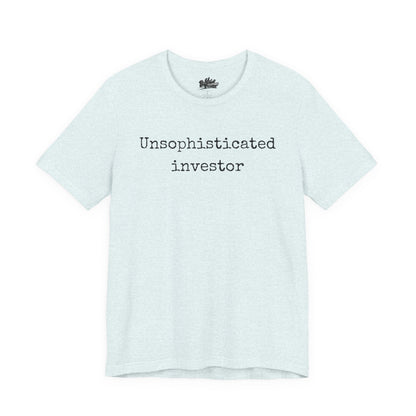 Unsophisticated Investor T-Shirt