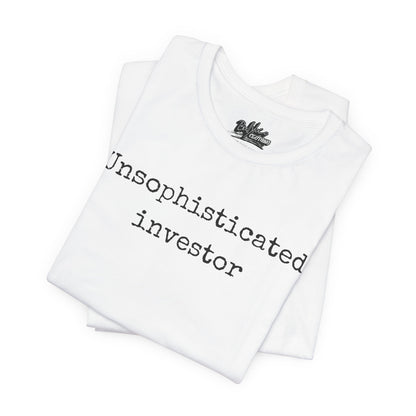 Unsophisticated Investor T-Shirt