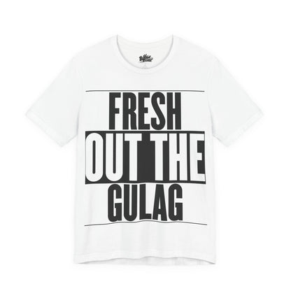 Fresh Out The Gulag T-Shirt