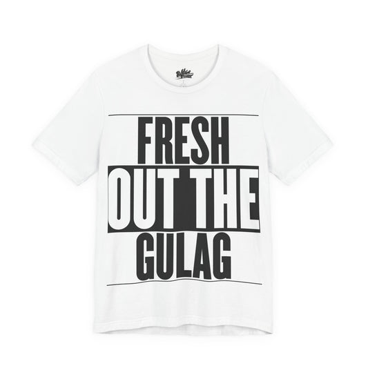 Fresh Out The Gulag T-Shirt