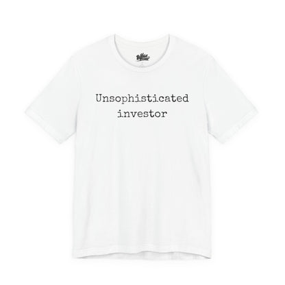 Unsophisticated Investor T-Shirt