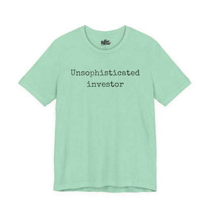 Unsophisticated Investor T-Shirt