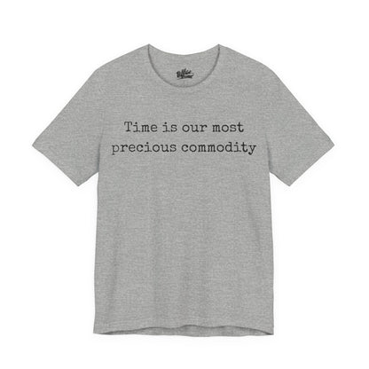 Time is our most precious commodity T-Shirt