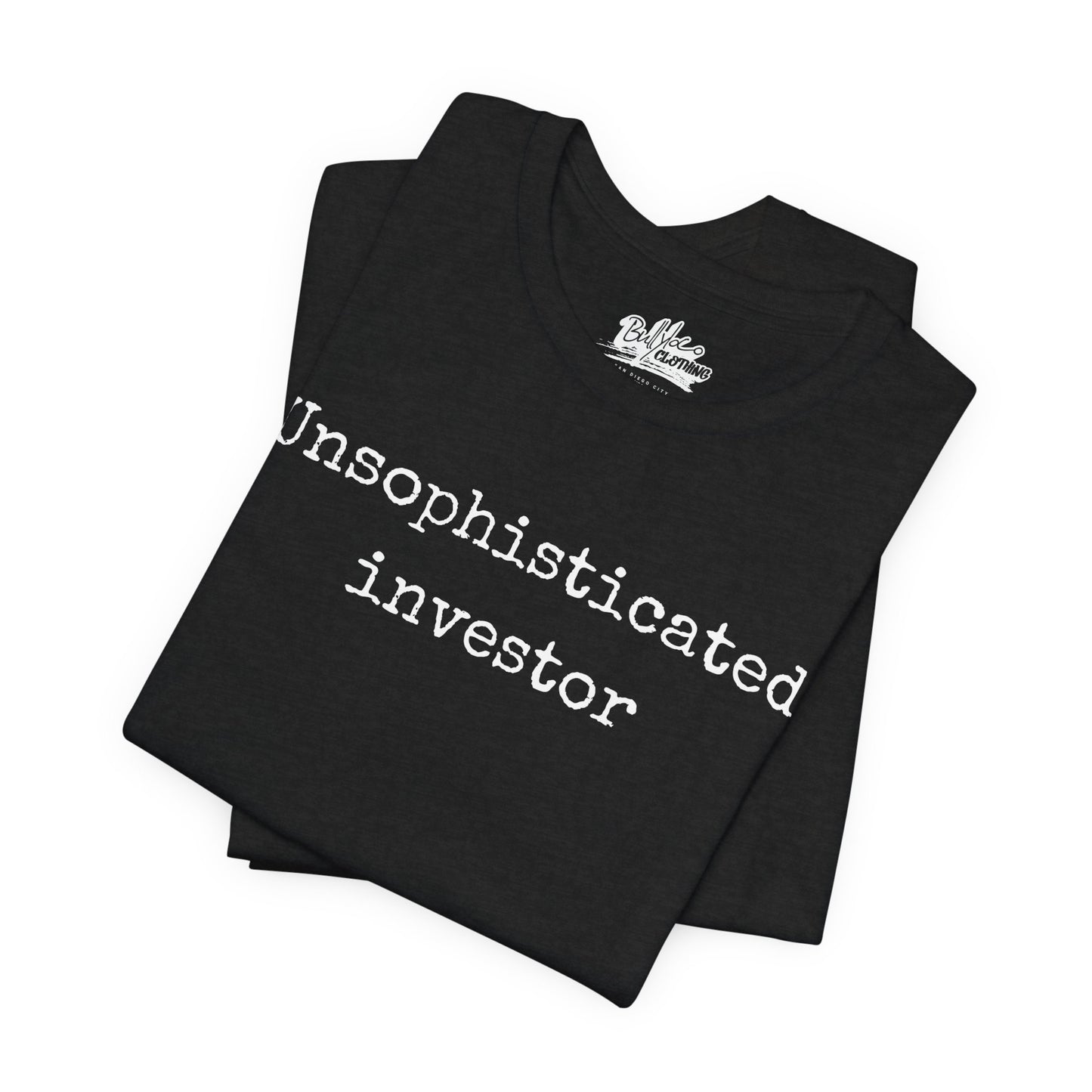 Unsophisticated Investor T-Shirt