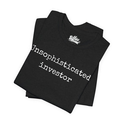 Unsophisticated Investor T-Shirt