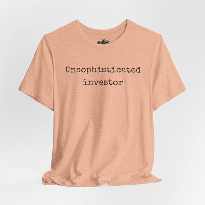 Unsophisticated Investor T-Shirt