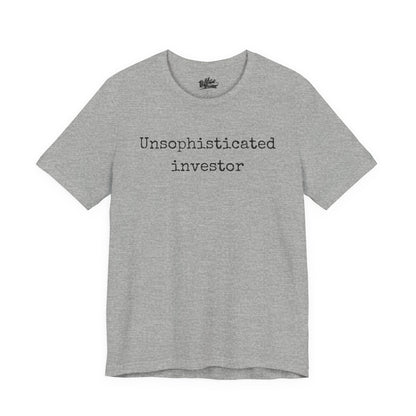 Unsophisticated Investor T-Shirt