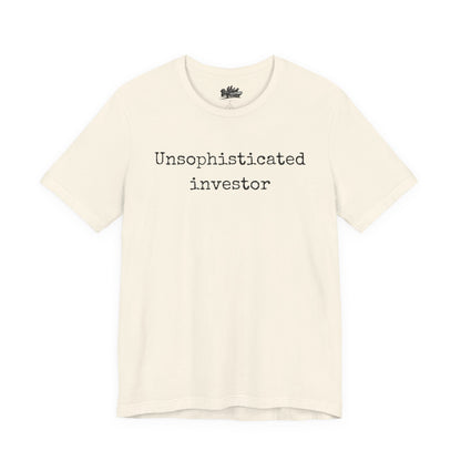 Unsophisticated Investor T-Shirt