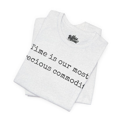 Time is our most precious commodity T-Shirt