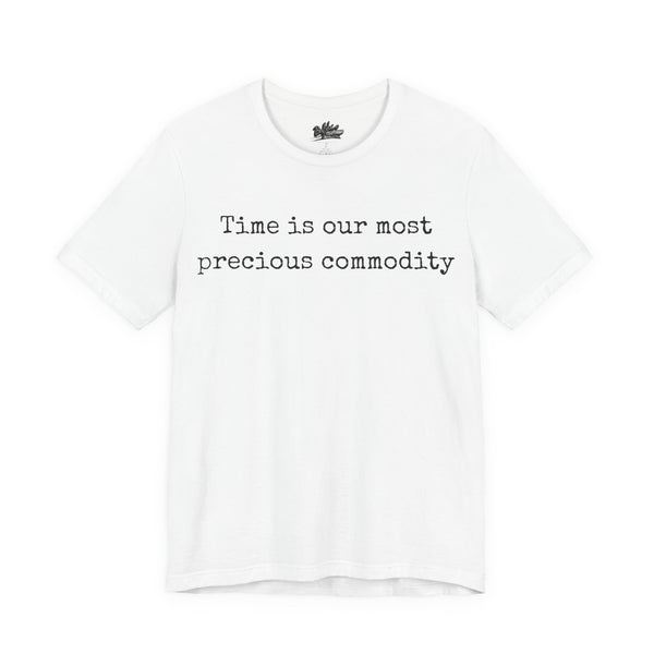 Time is our most precious commodity T-Shirt