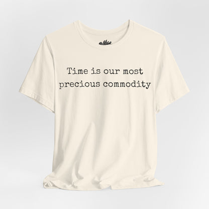 Time is our most precious commodity T-Shirt