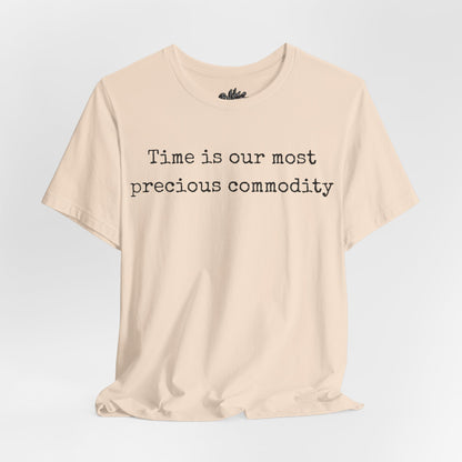 Time is our most precious commodity T-Shirt