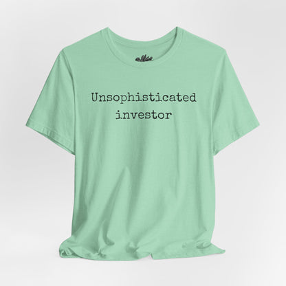 Unsophisticated Investor T-Shirt