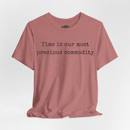 Time is our most precious commodity T-Shirt