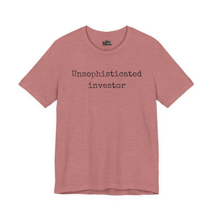 Unsophisticated Investor T-Shirt