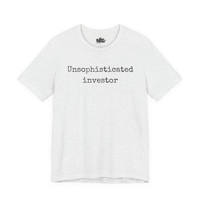 Unsophisticated Investor T-Shirt