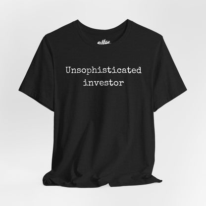 Unsophisticated Investor T-Shirt