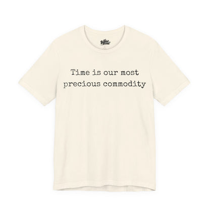 Time is our most precious commodity T-Shirt