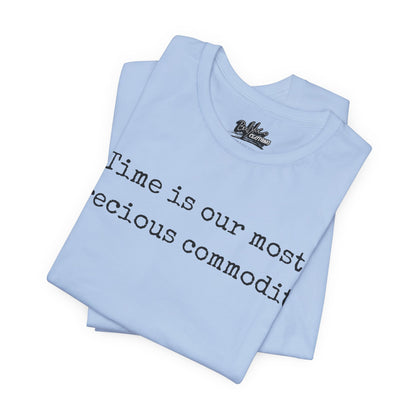 Time is our most precious commodity T-Shirt