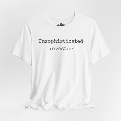 Unsophisticated Investor T-Shirt