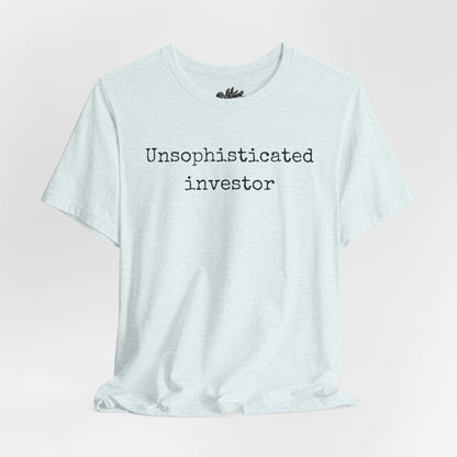 Unsophisticated Investor T-Shirt