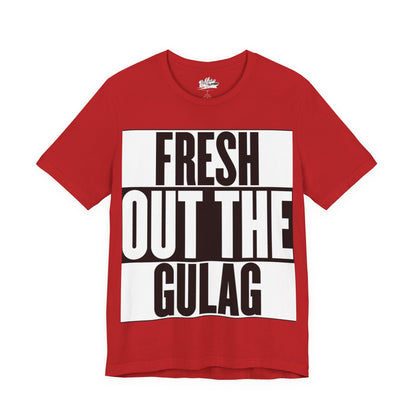 Fresh Out The Gulag T-Shirt