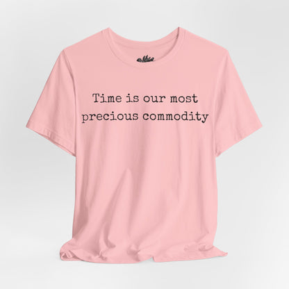 Time is our most precious commodity T-Shirt