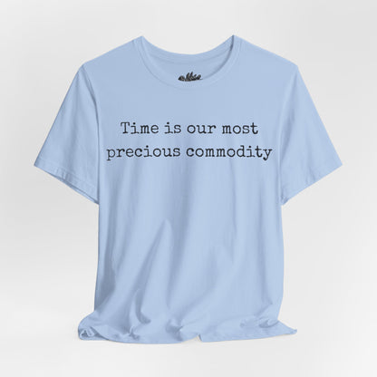 Time is our most precious commodity T-Shirt
