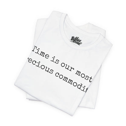 Time is our most precious commodity T-Shirt