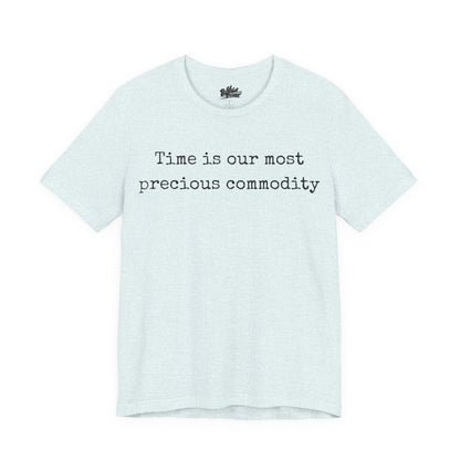 Time is our most precious commodity T-Shirt