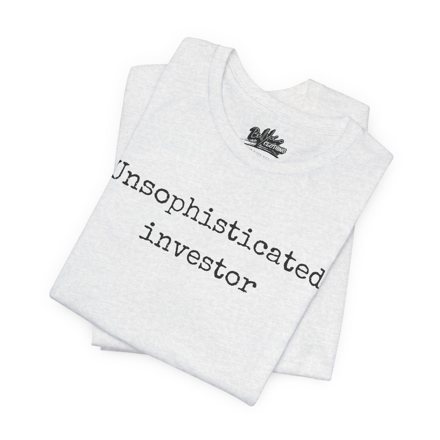 Unsophisticated Investor T-Shirt
