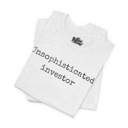Unsophisticated Investor T-Shirt