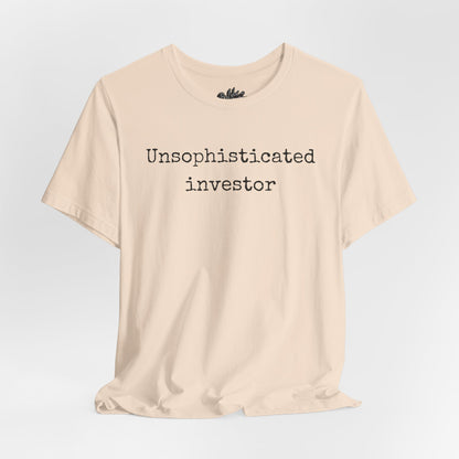 Unsophisticated Investor T-Shirt