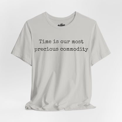 Time is our most precious commodity T-Shirt