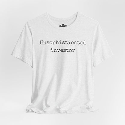 Unsophisticated Investor T-Shirt