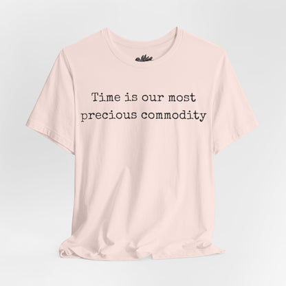 Time is our most precious commodity T-Shirt
