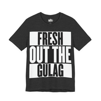 Fresh Out The Gulag T-Shirt