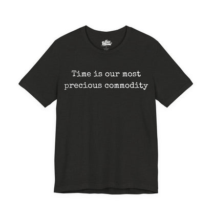 Time is our most precious commodity T-Shirt