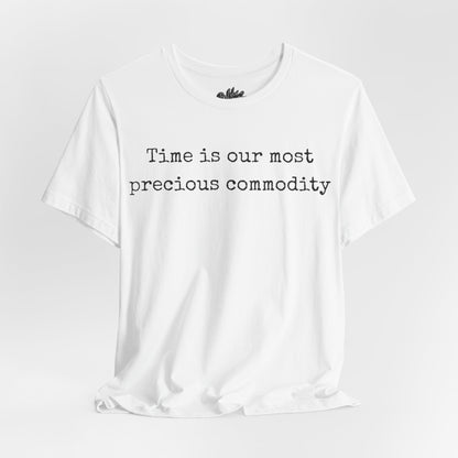 Time is our most precious commodity T-Shirt