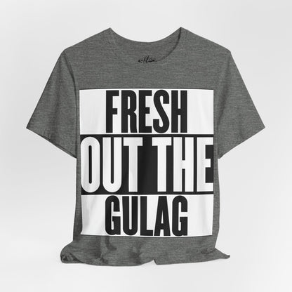 Fresh Out The Gulag T-Shirt