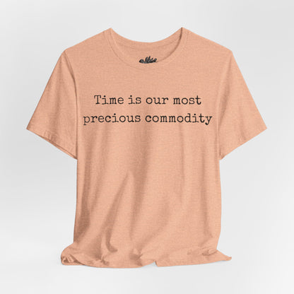 Time is our most precious commodity T-Shirt