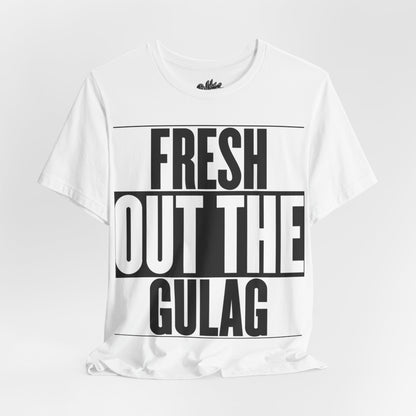 Fresh Out The Gulag T-Shirt