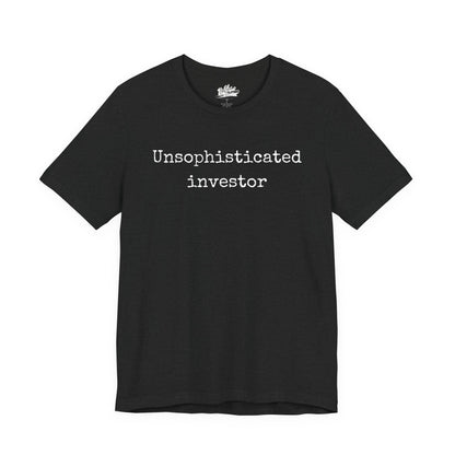 Unsophisticated Investor T-Shirt