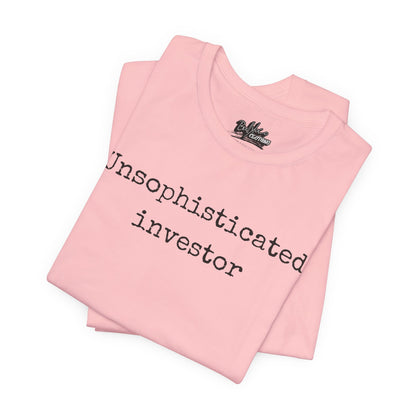 Unsophisticated Investor T-Shirt