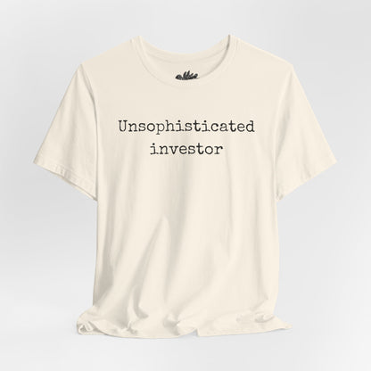 Unsophisticated Investor T-Shirt