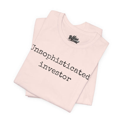 Unsophisticated Investor T-Shirt