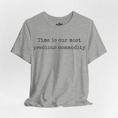 Time is our most precious commodity T-Shirt