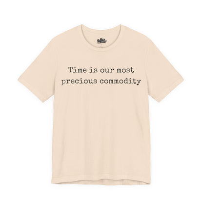 Time is our most precious commodity T-Shirt